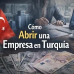 Cómo Abrir una Empresa en Turquía