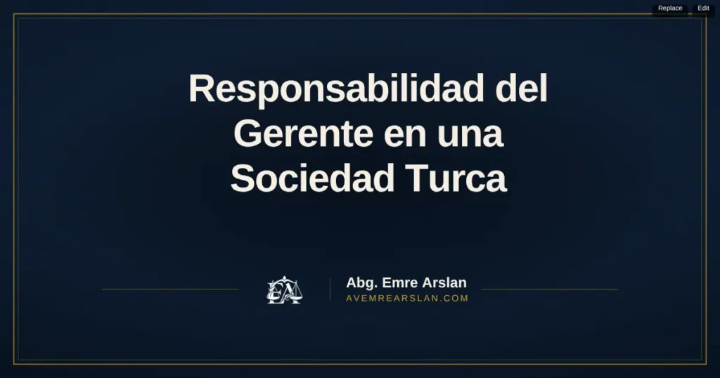 Responsabilidad del Gerente en una Sociedad Turca