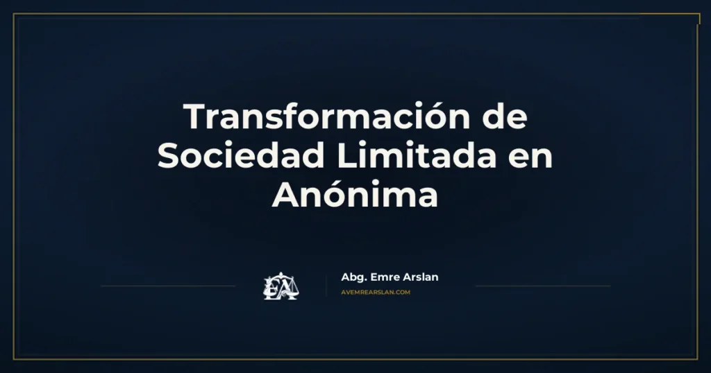 Transformación de Sociedad Limitada en Anónima
